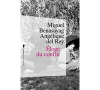 Éloge du conflit - Miguel Benasayag - La découverte - broché - Essai