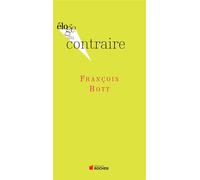 Eloge du contraire - François Bott - Rocher Eds Du - broché - Essai