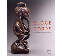 Eloge Du Corps - Arts D'afrique, D'amérique Et D'océanie