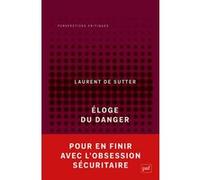 Éloge du danger Laurent De Sutter (Auteur)