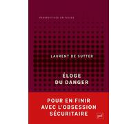 Éloge du danger Propositions II - Laurent de Sutter - Puf - broché - Etude