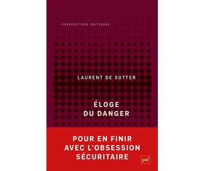 Éloge du danger Propositions II - Laurent de Sutter - Puf - broché - Etude