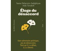 Éloge du désaccord - Le débat, c'est l'expression de la liberté. Remercions nos contradicteurs, nos adversaires politiques et prenons soin de notre démocratie ! - Aida Tavakoli - Les Belles Personnes