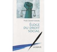 Eloge du droit social - Yves Saint-Jours - La Dispute - broché - Etude