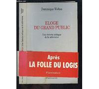 Dominique Wolton – Éloge du grand public – Une théorie critique de la télévision
