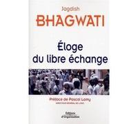 Eloge du libre échange Jagdish Bhagwati (Auteur)