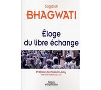 Eloge du libre échange - Jagdish Bhagwati - Organisation Eds D' - broché - Essai
