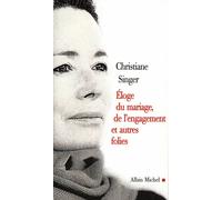 Éloge du mariage, de l'engagement et autres folies - Christiane Singer - Albin Michel - broché - Essai