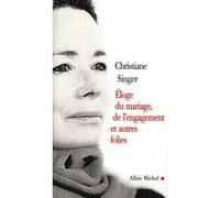 Éloge du mariage, de l'engagement et autres folies Christiane Singer (Auteur)
