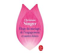 Eloge du mariage, de l'engagement et autres folies - Christiane Singer - Lgf - Poche - Roman