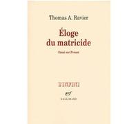 Eloge Du Matricide - Essai Sur Proust