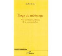 Michel Bourse – Éloge du métissage – Pour une théorie politique de la communication – Broché