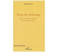 Michel Bourse – Éloge du métissage – Pour une théorie politique de la communication – Broché
