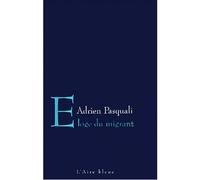 Eloge du migrant - Adrien Pasquali - Éditions de l'Aire - broché - Roman