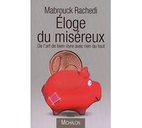Eloge du miséreux: De l'art de bien vivre avec rien du tout: De lart de bien vivre avec rien du tout