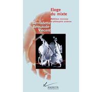 Eloge du mixte Matériaux nouveaux et philosophie ancienne - Bernadette Bensaude-Vincent - Hachette Litterature - broché - Livre