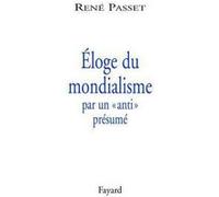 Éloge du mondialisme par un «anti» présumé René Passet (Auteur)