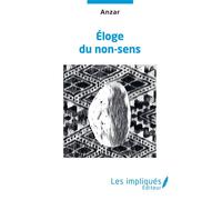 Éloge du non-sens - Anzar - Les Impliqués - broché - Roman
