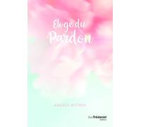 Eloge du pardon - Angèle Botbol - Tredaniel La Maisnie - broché - Guide