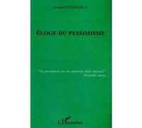 Eloge du pessimisme - Jacques Costagliola - L'harmattan - broché - Essai