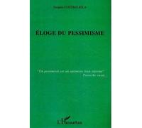 Eloge du pessimisme - Jacques Costagliola - L'harmattan - broché - Essai