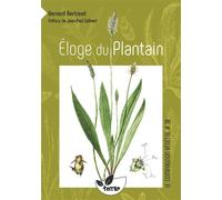 Eloge du plantain - Vol. 10 - Bernard Bertrand - Terran Eds De - broché - Guide
