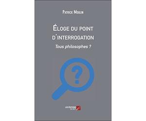 Éloge du point d'interrogation: Tous philosophes ?