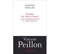 Eloge du politique. Une introduction au XXIe siècle