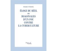 Éloge du réel ou Diagonales d'un fou contre la cyberculture - Pierre Strebel - Baudelaire - broché - Essai