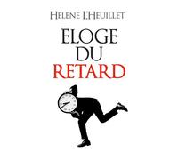 Éloge du retard – Où le temps est-il passé ? – Les Éditions Albin Michel