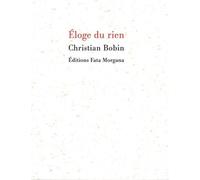 Éloge du rien - Christian Bobin - Fata Morgana - broché - Livre
