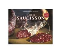 Éloge du saucisson de Confucius à Bocuse, un trésor de l'humanité - MALANDAIN STÉPHANE/PEYRET INÈS - Dauphin Editions Du - broché - Guide