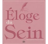 Eloge du sein : Dissertation historique anatomique et philosophique
