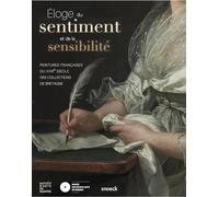 Eloge Du Sentiment Et De La Sensibilité - Peintures Françaises Du Xviiie Siècle Des Collections De Bretagne