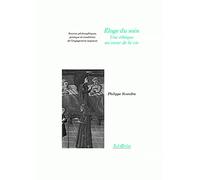 Éloge du soin - Une éthique au coeur de la vie: Sources philosophiques, pratique et conditions de l'engagement soignant