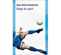 Eloge du sport - Hans Ulrich Gumbrecht - Maren Sell - broché - Essai