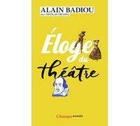 Alain Badiou – Éloge du théâtre – Essai – Poche