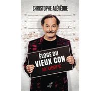 Eloge du vieux con moderne - Christophe Alévêque - Cerf - broché - Essai