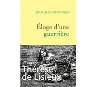 Eloge d'une guerrière: Thérèse de Lisieux