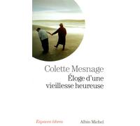Colette Mesnage – Éloge d'une vieillesse heureuse – Essai – Broché