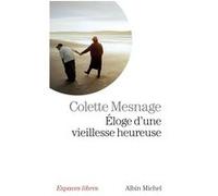 Eloge d'une vieillesse heureuse Colette Mesnage (Auteur)