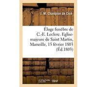 Éloge Funèbre De Charles-Emmanuel Leclerc, Capitaine-Général, Commandant L'isle Saint-Domingue