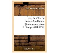 Éloge Funèbre De Jacques-Guillaume Simonneau, Maire D'étampes