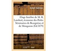 Eloge funèbre de M. R. Lambert, économe des Petits-Séminaires de Beaupréau et de Mongazon Joseph Subileau (Auteur)
