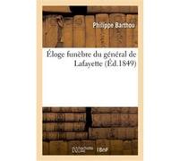 Éloge funèbre du général de Lafayette Philippe Barthou (Auteur)