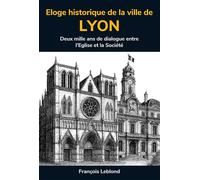 Éloge historique de la ville de Lyon À partir des écrits, au XVIIème siècle, de Claude François Menestrier - François Leblond - Librinova - broché - Essai