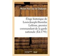 Éloge historique de Louis-Joseph-Stanislas Leféron, premier commandant de la garde nationale De Compiègne - Marie de Flavigny Chabanon - Hachette Bnf - broché - Livre