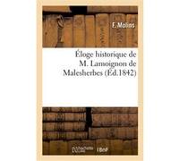 Éloge historique de M. Lamoignon de Malesherbes Molins-F (Auteur)