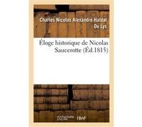 Éloge historique de Nicolas Saucerotte Charles Nicolas Alexandre Haldat Du Lys (Auteur)