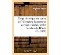 Éloge historique du comte de Villeneuve-Bargemont, conseiller d'état, préfet des Bouches-du-Rhône - Augustin Fabre - Hachette Bnf - broché - Livre